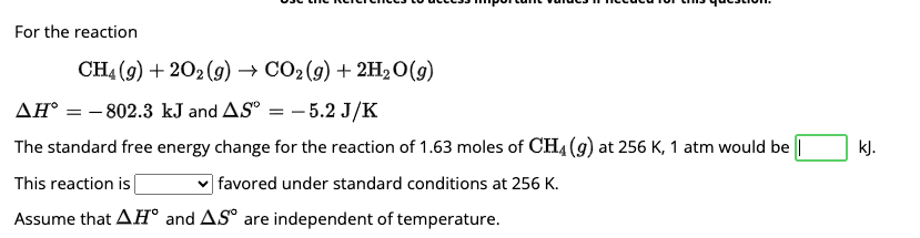  For the reaction CH4(g)+2O2(g)CO2(g)+2H2O(g) H=-802.3kJ and S=-5.2JK The standard free energy