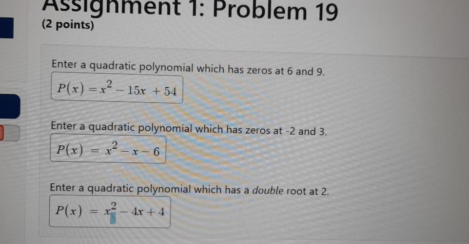  Assignment 1: Problem 19 (2 points) Enter a quadratic polynomial which