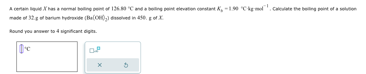  A certain liquid x has a normal boiling point of 126.80C