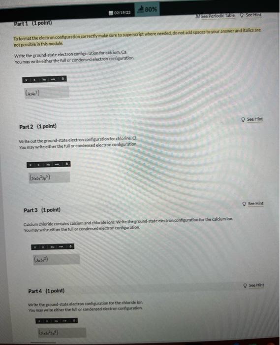  To format the electron configuration correctly make sure to superscript where