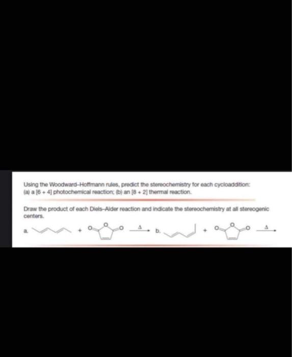  Using the Woodward-Hoffmann rules, predict the stereochemistry for each cycloaddition: (a)