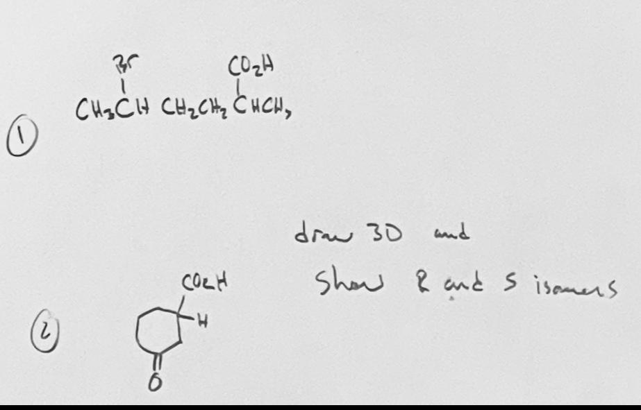 (1) draw 3D and Show R & and S isomers 