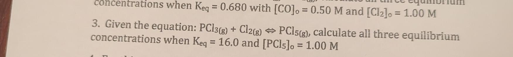  3. Given the equation: PCl3(g)+Cl2(g)>PCl5(g), calculate all three equilibrium concentrations when