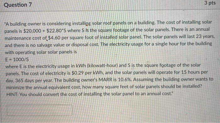  Question 7 3 pts "A building owner is considering installing solar