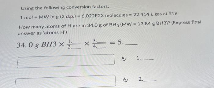 4 Using the following conversion factors: 1 mol = MW in g