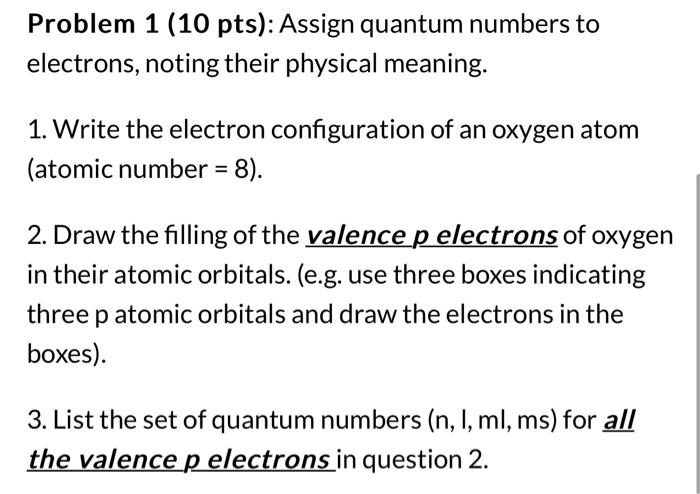  Problem 1 (10 pts): Assign quantum numbers to electrons, noting their