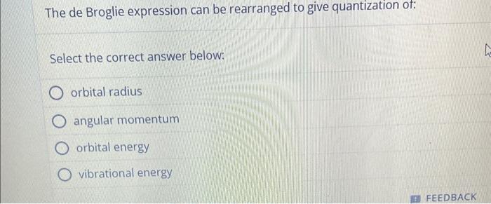  The de Broglie expression can be rearranged to give quantization ot: