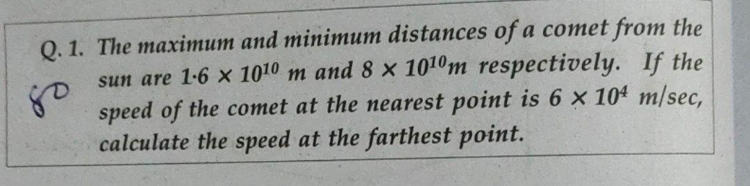 Answer please 80 Q. 1. The maximum and minimum distances of a