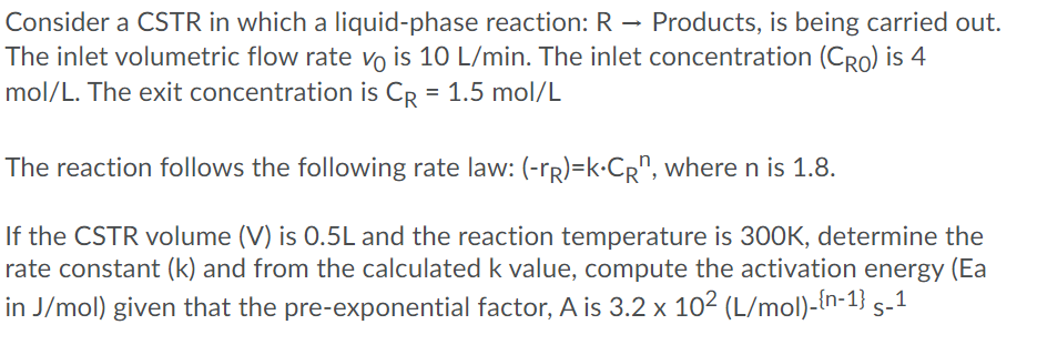  Consider a CSTR in which a liquid-phase reaction: R - Products,