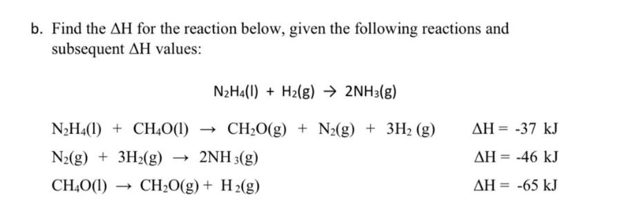  b. Find the H for the reaction below, given the following