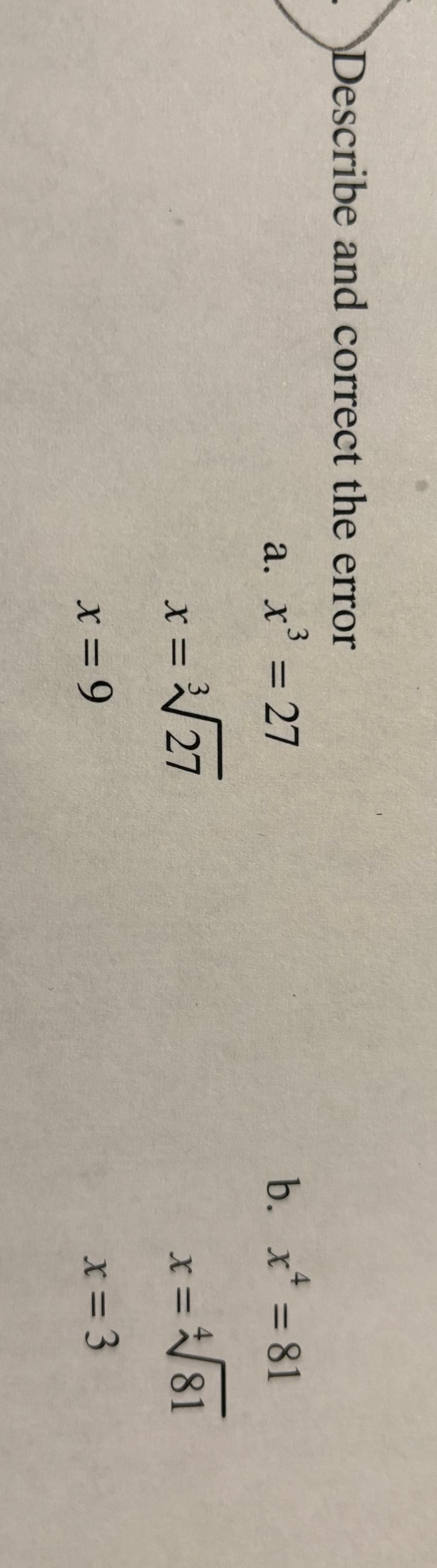  Describe and correct the error a. x3=27 x=273 x=9 b. x4=81
