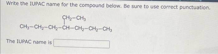 have to explicitly draw H atoms. Write the IUPAC name for the