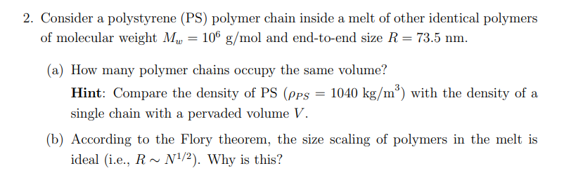  2. Consider a polystyrene (PS) polymer chain inside a melt of