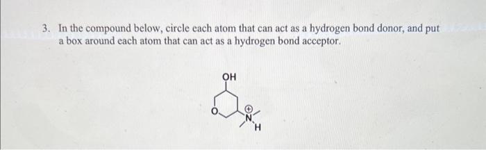 Help please! explain. 3. In the compound below, circle each atom that