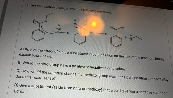  Given the reaction below, answer the following questions: A) Predict the