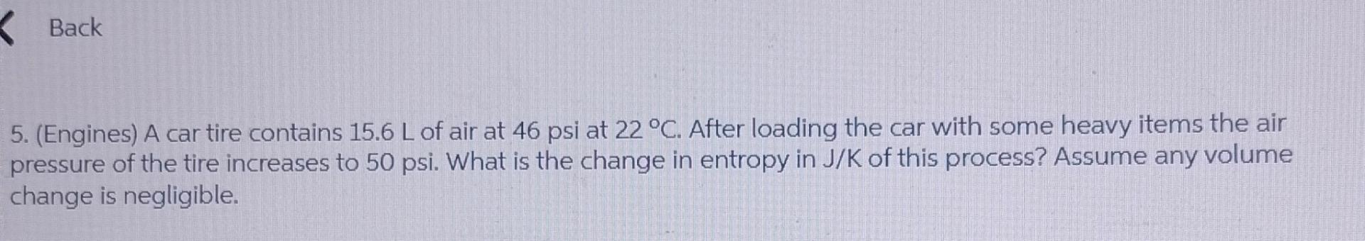  Back 5.(Engines) A car tire contains 15.6L of air at 46