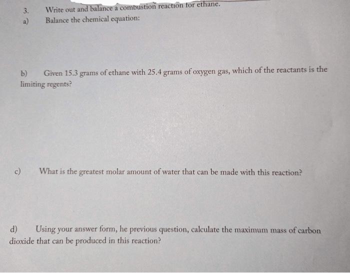 please help with 3. a/b/c/d 3. Write out and balance a combustion