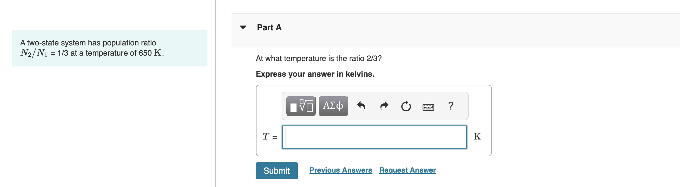  Part A A two-state system has population ratio N2N1=13 at a