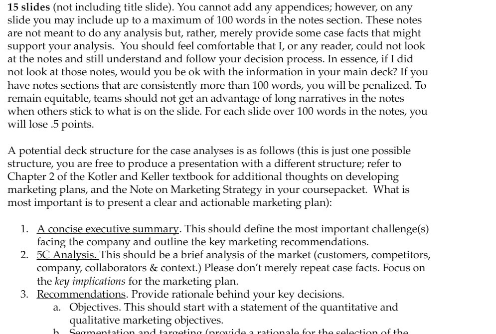  15 slides (not including title slide). You cannot add any appendices;