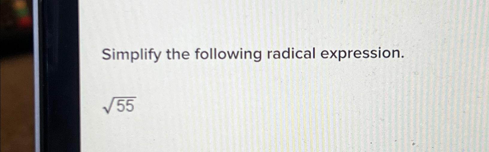  Simplify the following radical expression. 552 