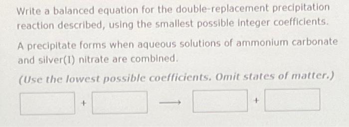 leave ir blank.) Wite a bahanced equation for the double-replacement precipitation reaction