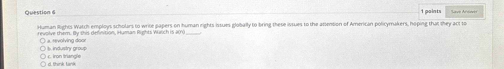  Question 6 1 points revolve them. By this definition, Human Rights