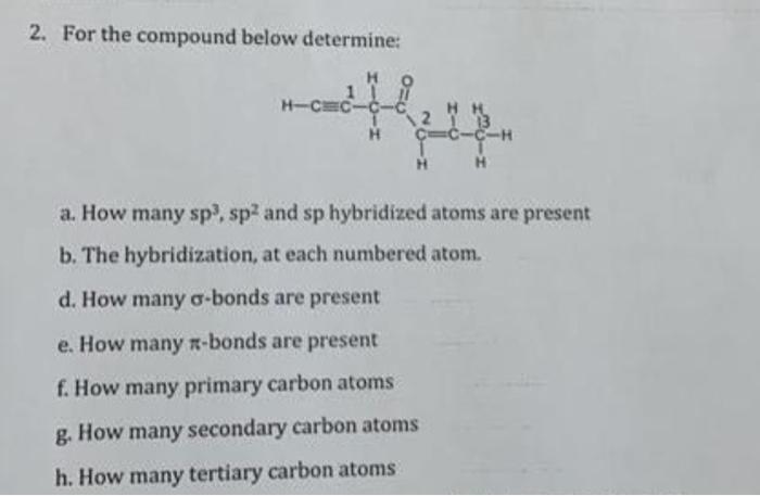 . 2. For the compound below determine: a. How many sp3,sp2 and