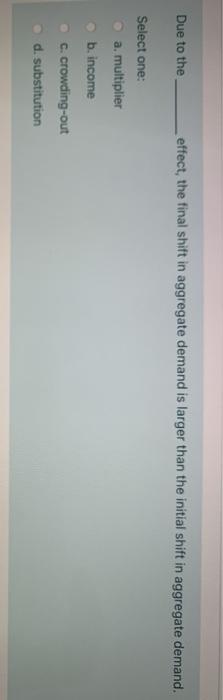  Due to the effect, the final shift in aggregate demand is