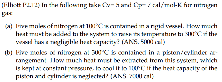  (Elliott P2.12) In the following take Cv=5 and Cp=7calmol-K for nitrogen