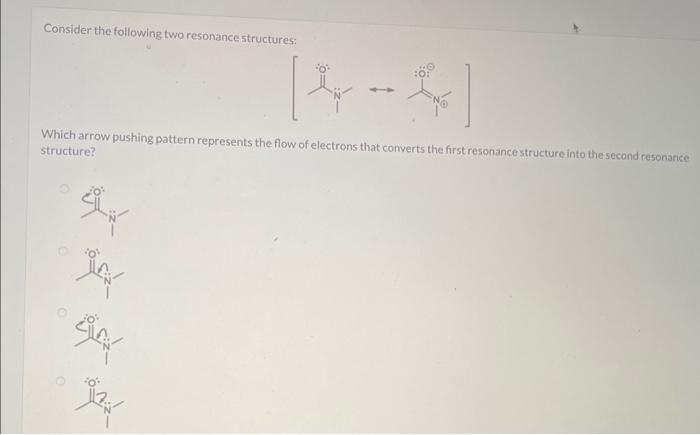  Consider the following two resonance structures: Which arrow pushing pattern represents