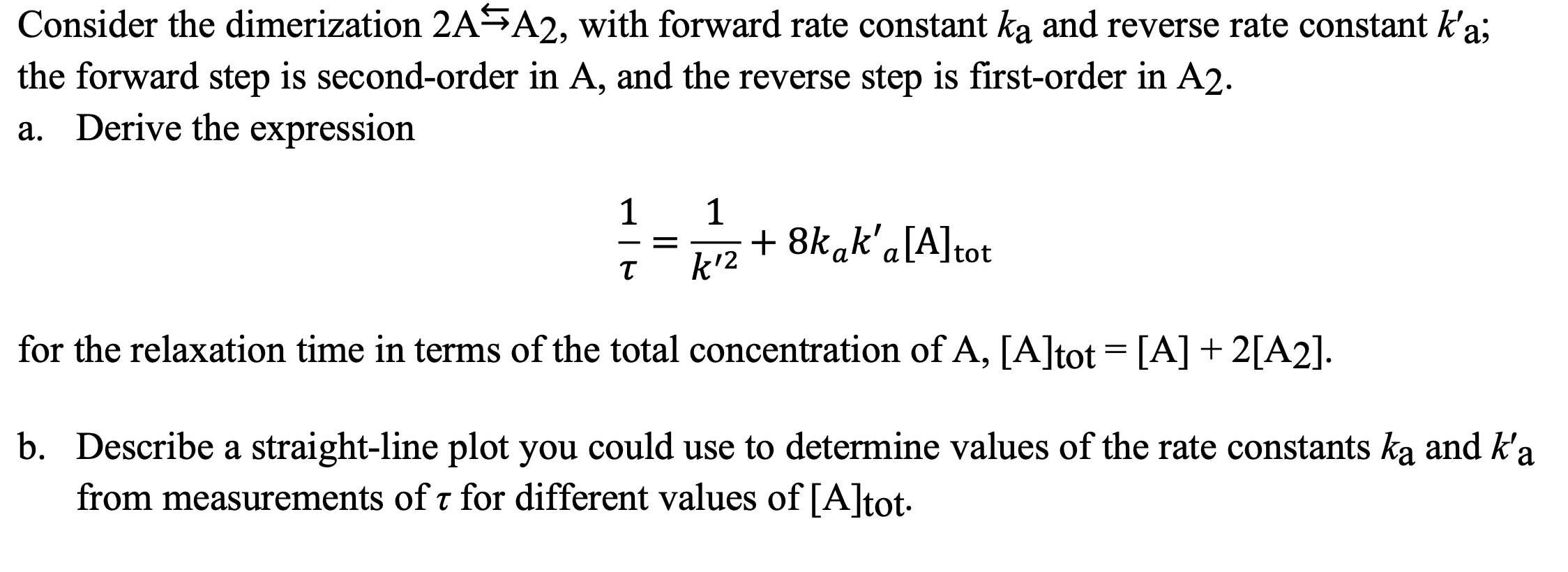 Consider the dimerization 2AA2, with forward rate constant ka and reverse