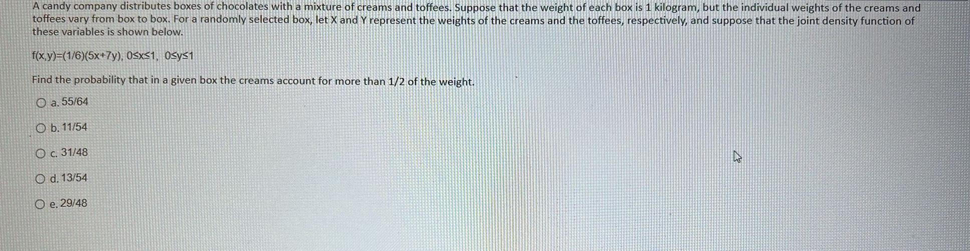  these variables is shown below. f(x,y)=(16)(5x+7y),0x1,0y1 Find the probability that in