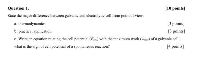  Question 1. [10 points) State the major difference between galvanic and