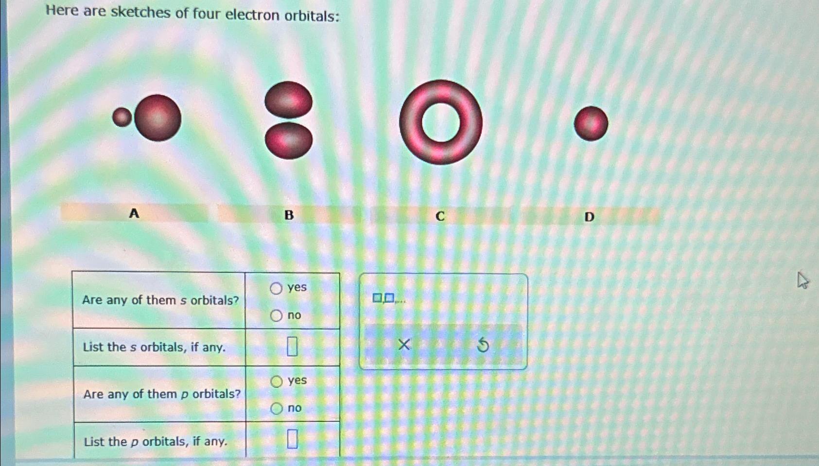  Fill in the information missing from this table: \table[[Some electron shells],[shell,subshells],[2,2s,2p