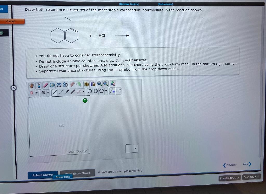 Draw both resonance structures of the most stable carbocation intermediate in