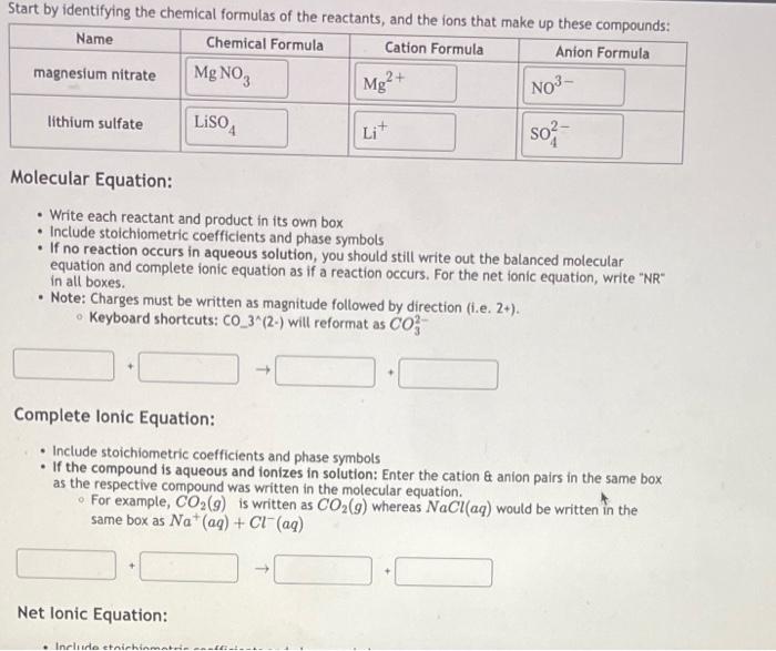  Molecular Equation: - Write each reactant and product in its own