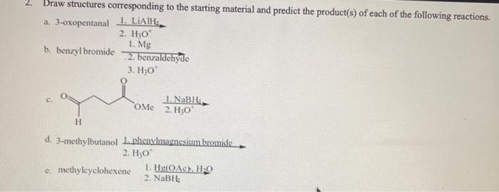  2. Draw structures corresponding to the starting material and predict the
