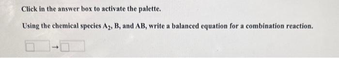 help please Click in the answer box to activate the palette. Using