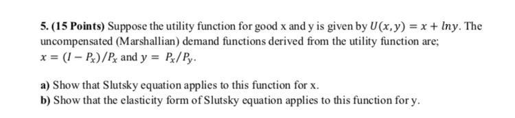  5. (15 Points) Suppose the utility function for good x and
