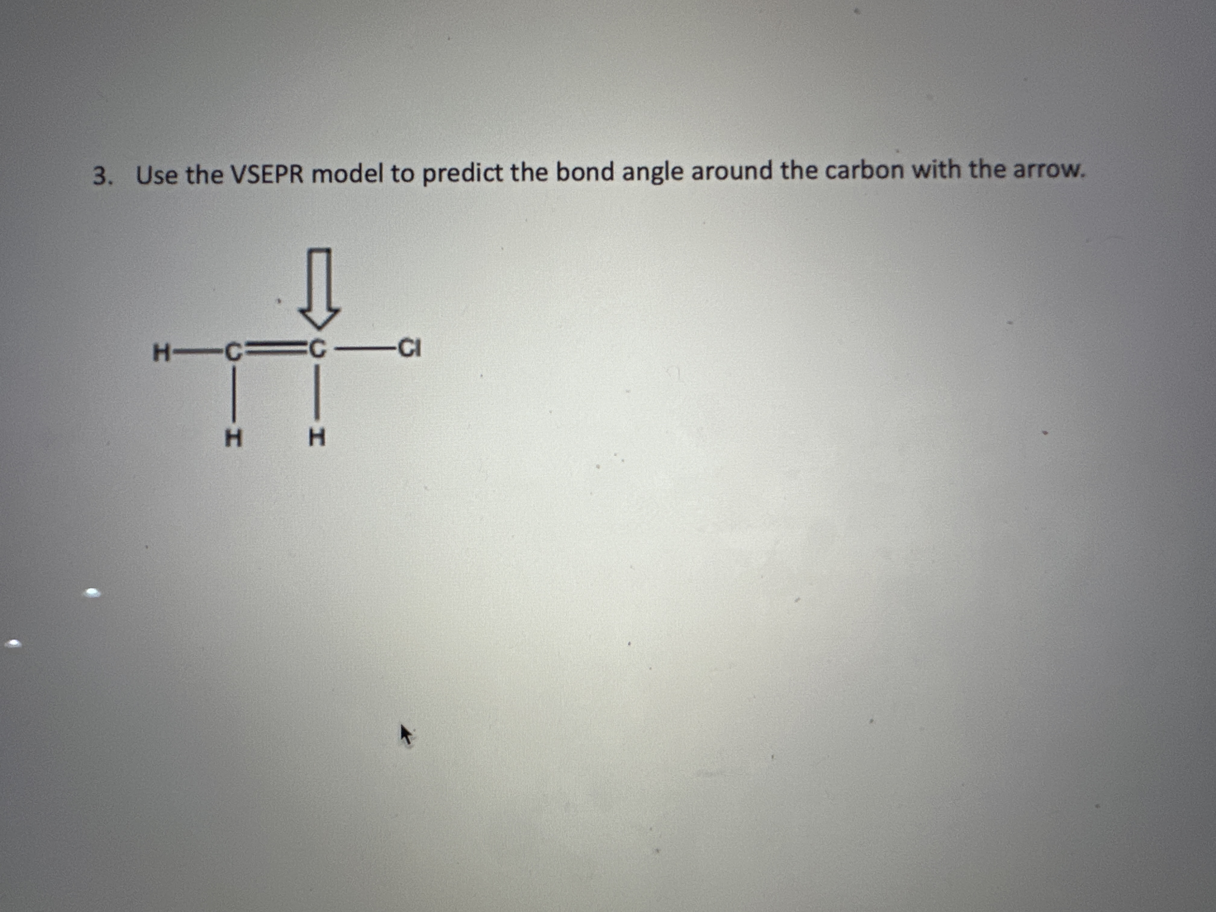  Use the VSEPR model to predict the bond angle around the