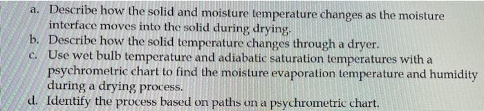 help on a-d a. Describe how the solid and moisture temperature changes
