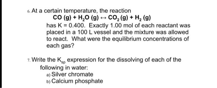 please answer both questions 6. At a certain temperature, the reaction CO(g)+H2O(g)CO2(g)+H2(g)