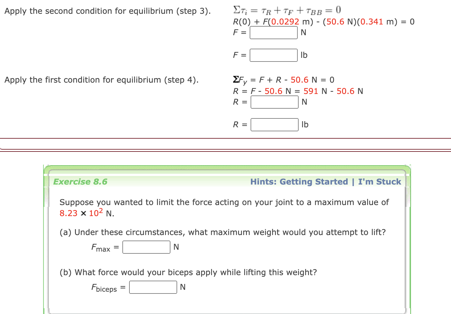  Apply the second condition for equilibrium (step 3). i=R+F+BB=0 R(0)+F(0.0292m)-(50.6N)(0.341m)=0 F=,N