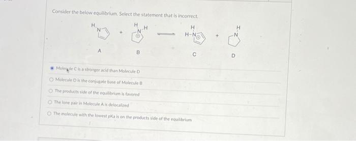  Consider the below equilibrium. Select the statement that is incorrect. A
