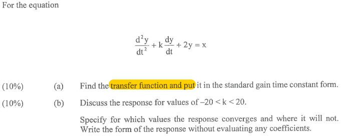  For the equation d2ydt2+kdydt+2y=x (10%) (a) Find the transfer function and