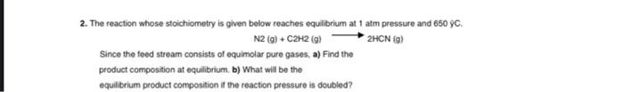  2. The reaction whose stoichiometry is given below reaches equilbrium at