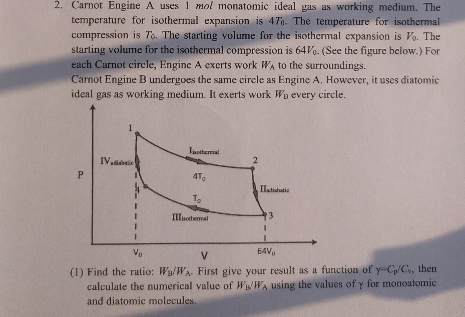 2. Carnot Engine A uses 1mol monatomic ideal gas as working