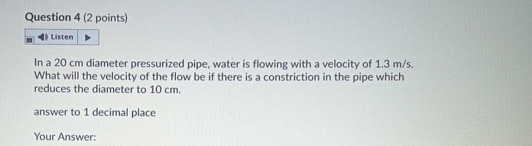 Question 4 (2 points) Listen In a 20 cm diameter pressurized
