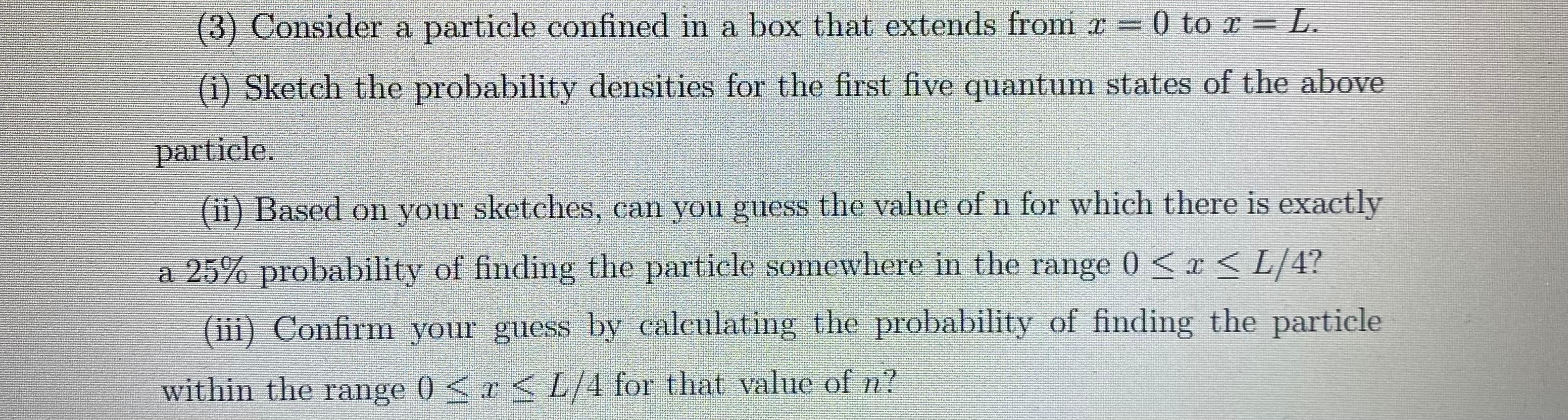 (3) Consider a particle confined in a box that extends from