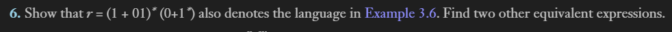 Show that r = (1 + 01) (0+1) also denotes the language